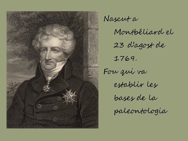 Nascut a Montbéliard el 23 d’agost de 1769. Fou qui va establir les bases