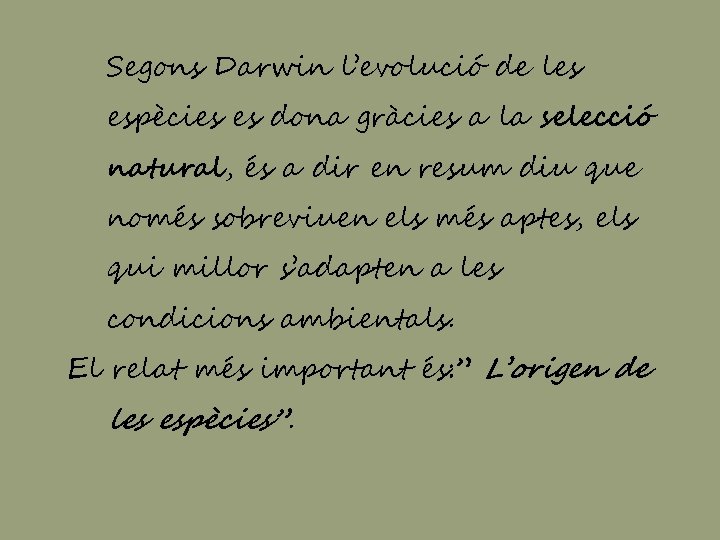 Segons Darwin l’evolució de les espècies es dona gràcies a la selecció natural, és