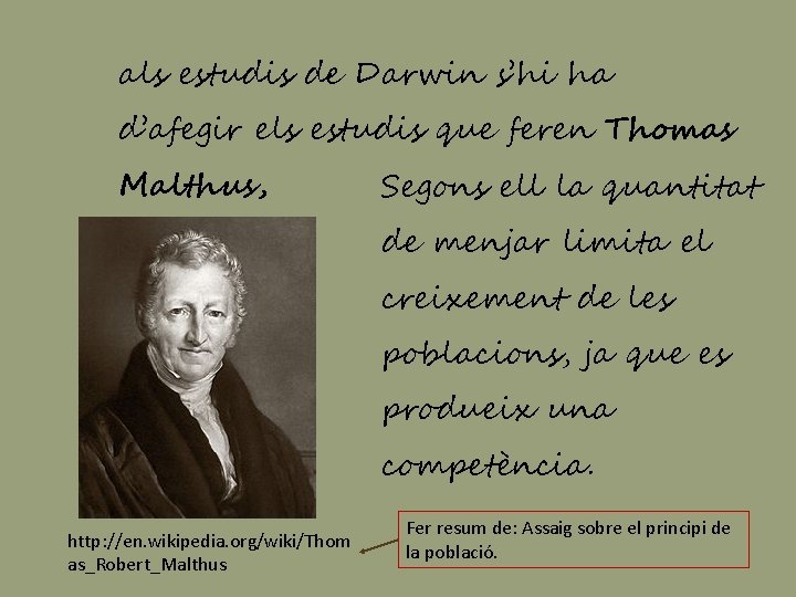 als estudis de Darwin s’hi ha d’afegir els estudis que feren Thomas Malthus, Segons