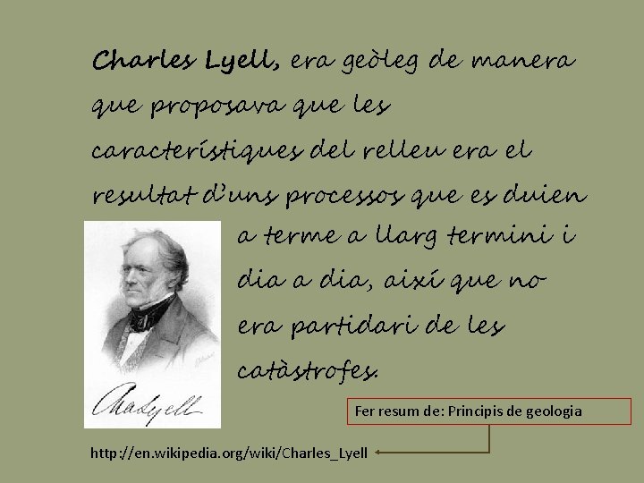 Charles Lyell, era geòleg de manera que proposava que les característiques del relleu era