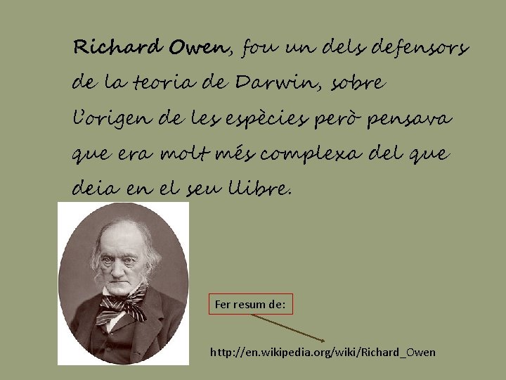 Richard Owen, fou un dels defensors de la teoria de Darwin, sobre l’origen de