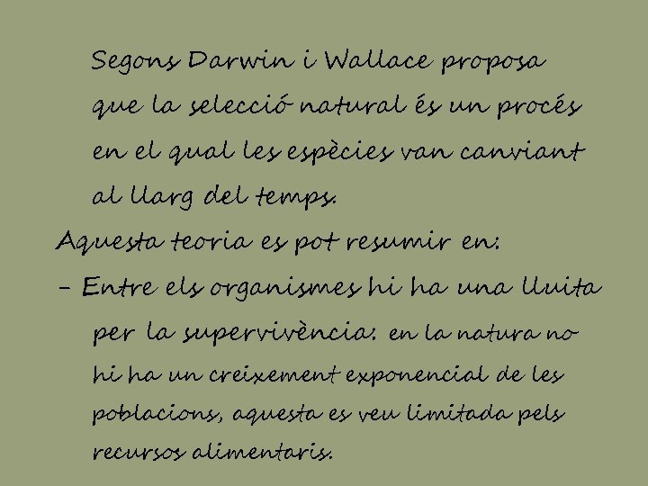 Segons Darwin i Wallace proposa que la selecció natural és un procés en el