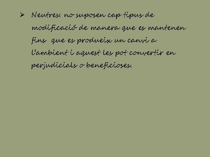 Ø Neutres: no suposen cap tipus de modificació de manera que es mantenen fins