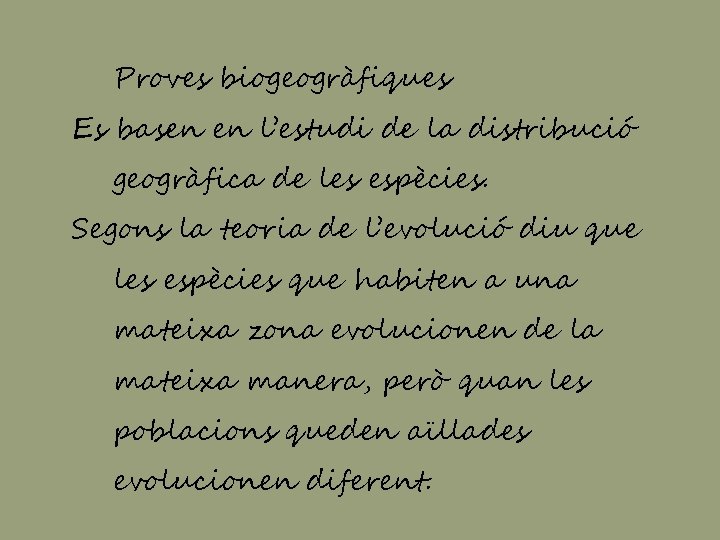 Proves biogeogràfiques Es basen en l’estudi de la distribució geogràfica de les espècies. Segons