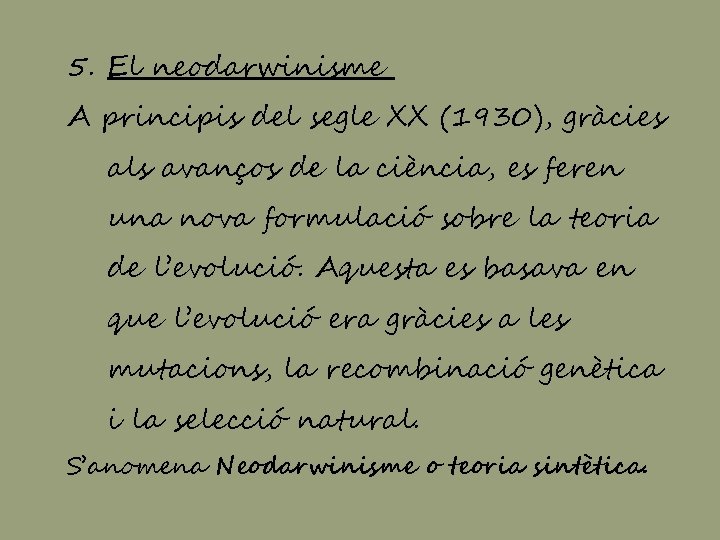 5. El neodarwinisme A principis del segle XX (1930), gràcies als avanços de la