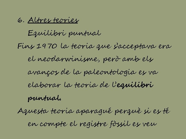 6. Altres teories Equilibri puntual Fins 1970 la teoria que s’acceptava era el neodarwinisme,