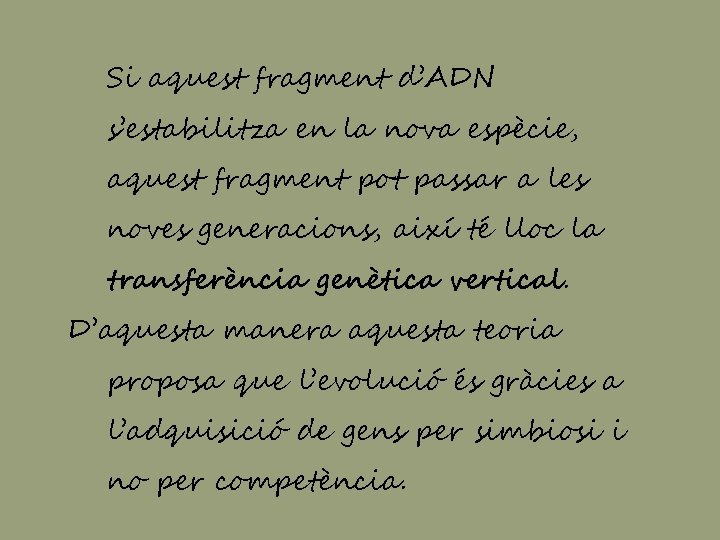 Si aquest fragment d’ADN s’estabilitza en la nova espècie, aquest fragment pot passar a