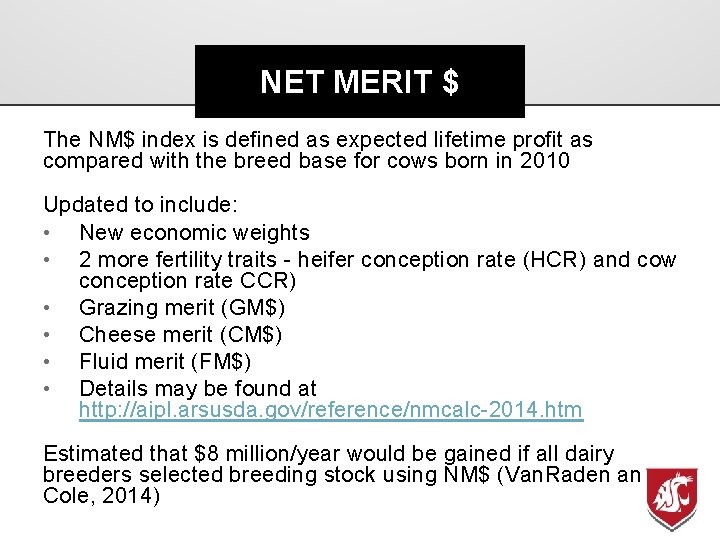 NET MERIT $ The NM$ index is defined as expected lifetime profit as compared