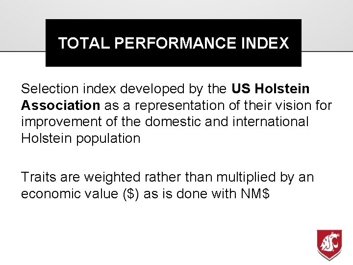 TOTAL PERFORMANCE INDEX Selection index developed by the US Holstein Association as a representation