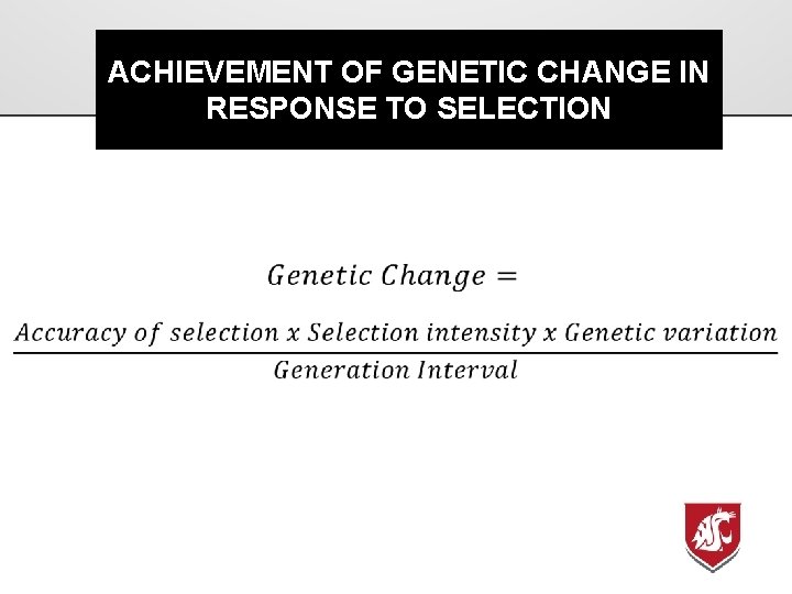 ACHIEVEMENT OF GENETIC CHANGE IN RESPONSE TO SELECTION 