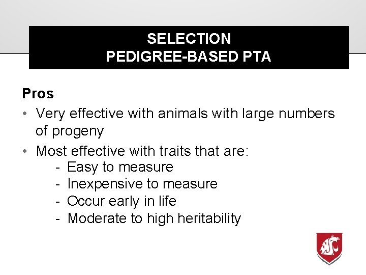 SELECTION PEDIGREE-BASED PTA Pros • Very effective with animals with large numbers of progeny