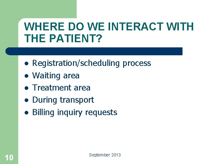 WHERE DO WE INTERACT WITH THE PATIENT? l l l 10 Registration/scheduling process Waiting