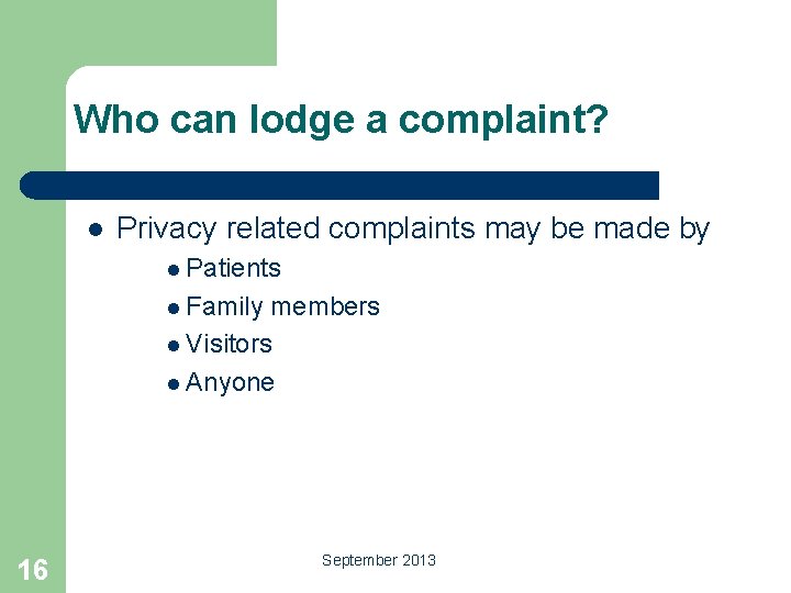 Who can lodge a complaint? l Privacy related complaints may be made by l