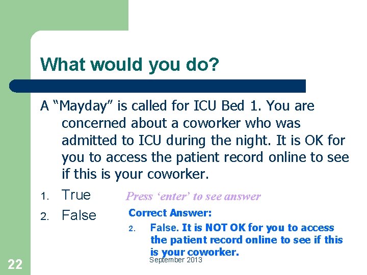 What would you do? A “Mayday” is called for ICU Bed 1. You are