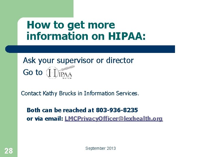 How to get more information on HIPAA: Ask your supervisor or director Go to