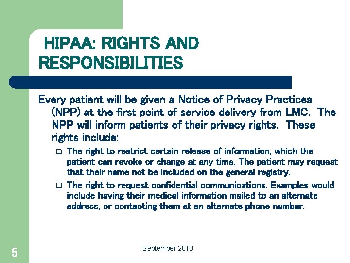 HIPAA: RIGHTS AND RESPONSIBILITIES Every patient will be given a Notice of Privacy Practices
