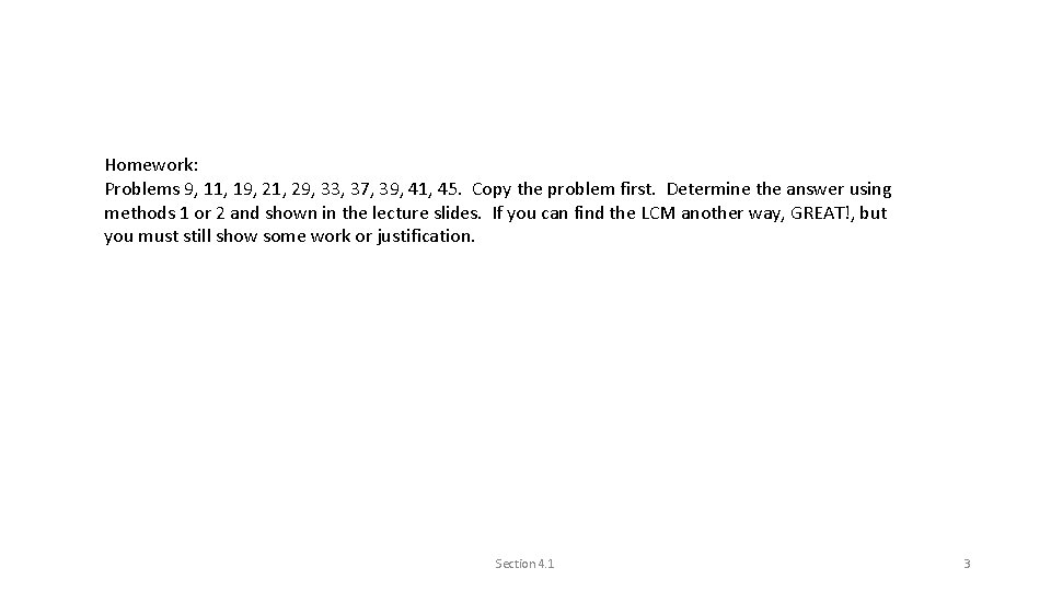 Homework: Problems 9, 11, 19, 21, 29, 33, 37, 39, 41, 45. Copy the