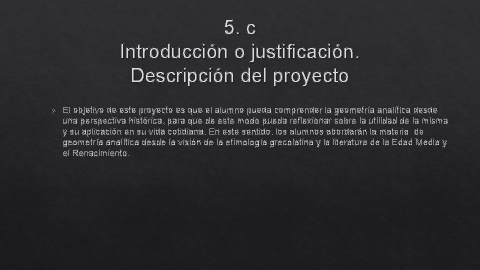 5. c Introducción o justificación. Descripción del proyecto El objetivo de este proyecto es