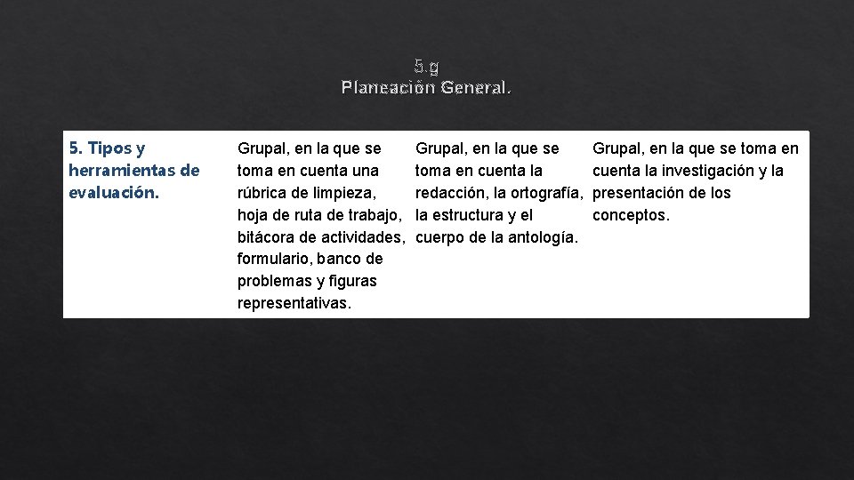 5. g Planeación General. 5. Tipos y herramientas de evaluación. Grupal, en la que