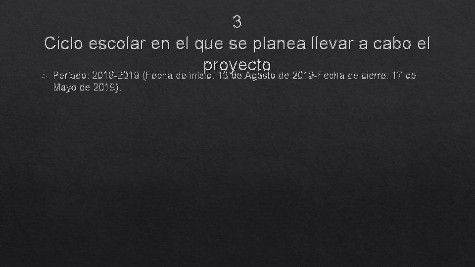 3 Ciclo escolar en el que se planea llevar a cabo el proyecto Periodo: