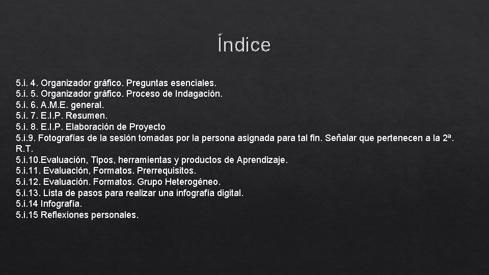 Índice 5. i. 4. Organizador gráfico. Preguntas esenciales. 5. i. 5. Organizador gráfico. Proceso