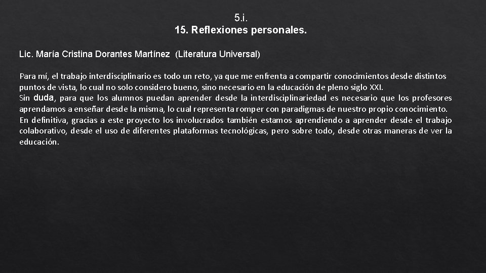 5. i. 15. Reflexiones personales. Lic. María Cristina Dorantes Martínez (Literatura Universal) Para mí,