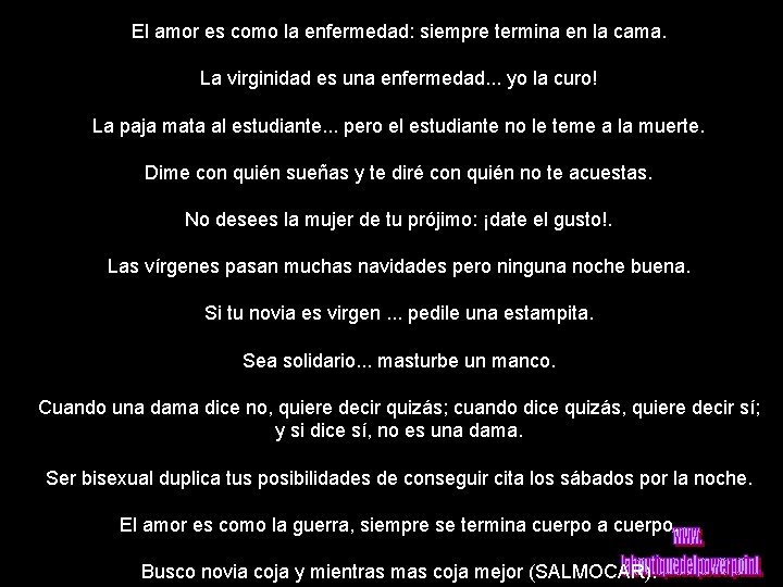 El amor es como la enfermedad: siempre termina en la cama. La virginidad es