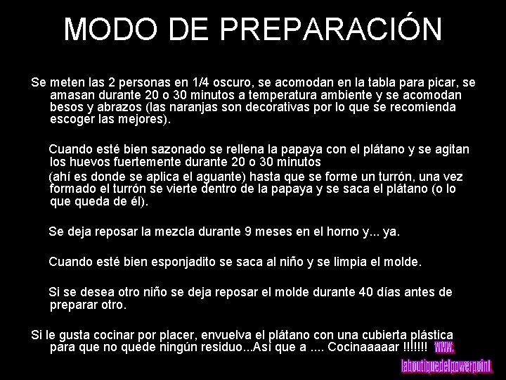 MODO DE PREPARACIÓN Se meten las 2 personas en 1/4 oscuro, se acomodan en