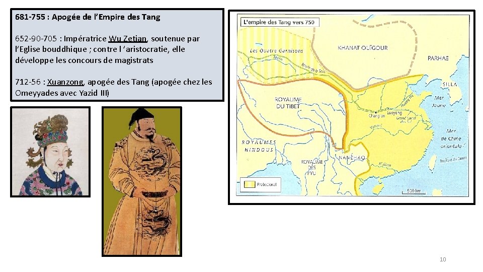 681 -755 : Apogée de l’Empire des Tang 652 -90 -705 : Impératrice Wu