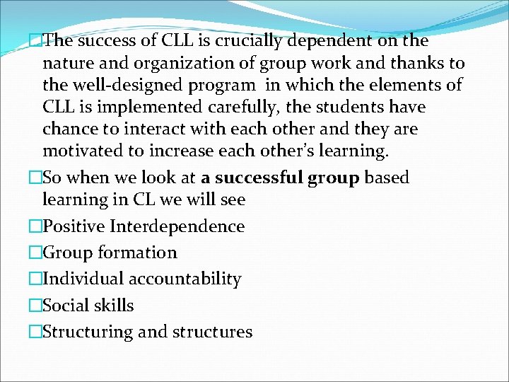 �The success of CLL is crucially dependent on the nature and organization of group