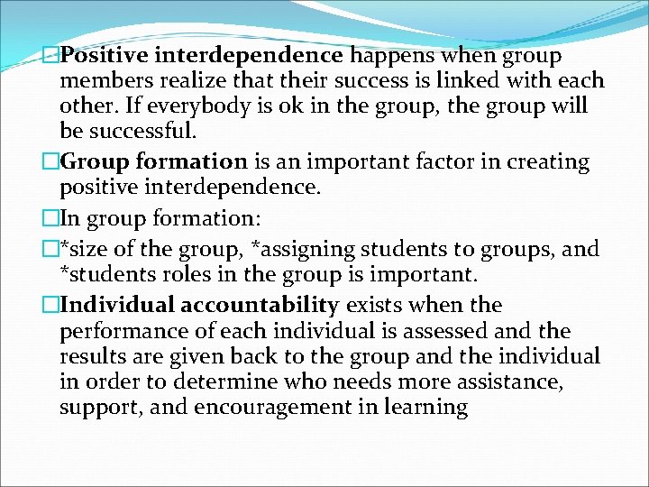 �Positive interdependence happens when group members realize that their success is linked with each