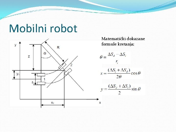 Mobilni robot Matematički dokazane formule kretanja: 
