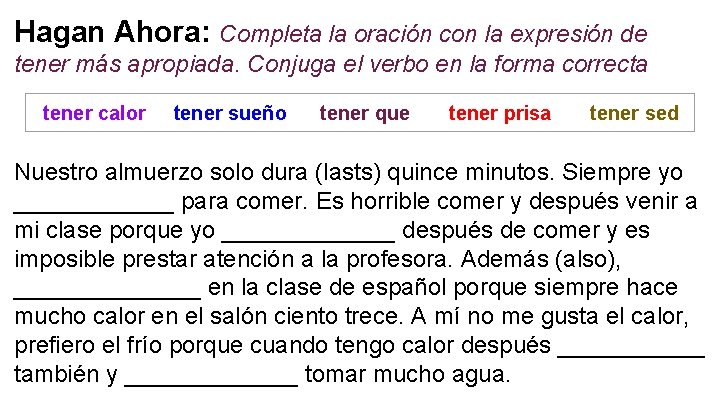 Hagan Ahora: Completa la oración con la expresión de tener más apropiada. Conjuga el Hagan Ahora: Completa la oración con la expresión de tener más apropiada. Conjuga el