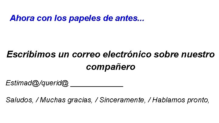Ahora con los papeles de antes. . . Escribimos un correo electrónico sobre nuestro Ahora con los papeles de antes. . . Escribimos un correo electrónico sobre nuestro