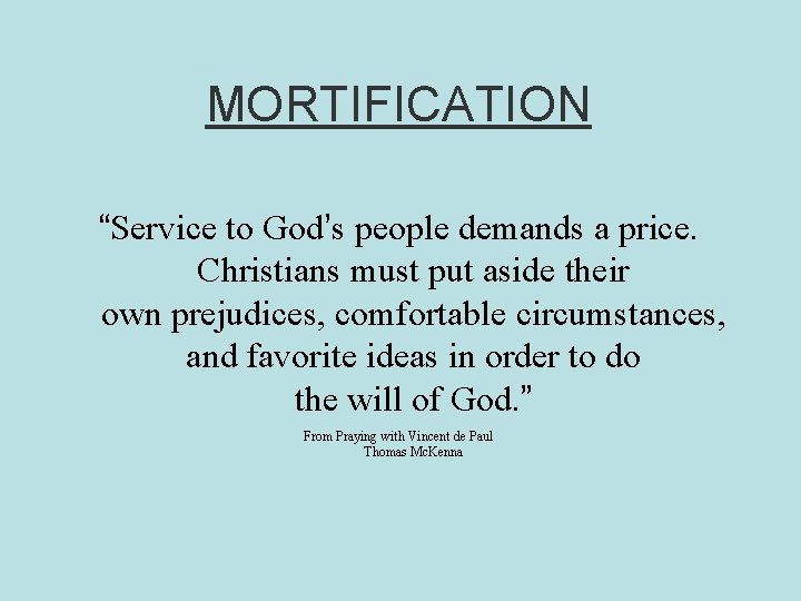 MORTIFICATION “Service to God’s people demands a price. Christians must put aside their own