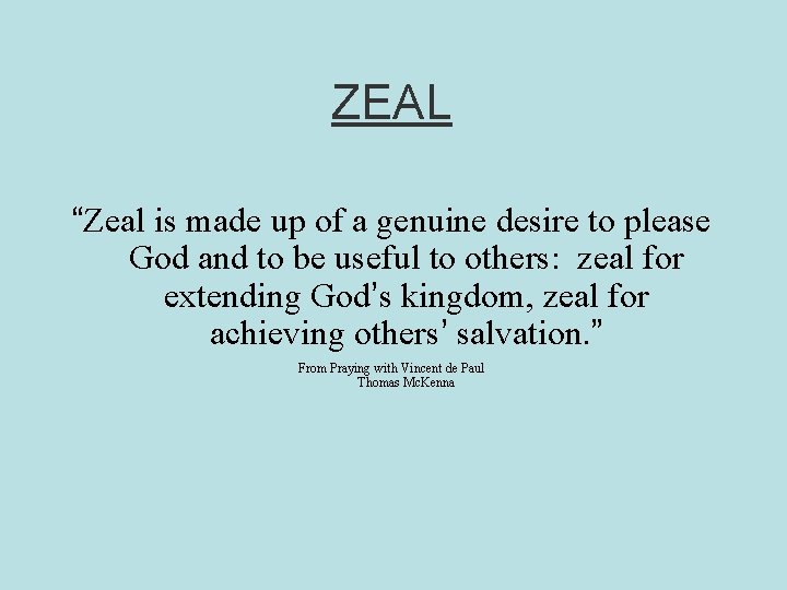 ZEAL “Zeal is made up of a genuine desire to please God and to