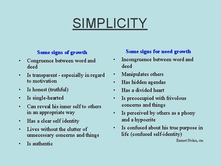 SIMPLICITY Some signs of growth • Congruence between word and deed • • Is
