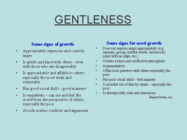 GENTLENESS Some signs of growth • Appropriately expresses and controls anger • Is gentle