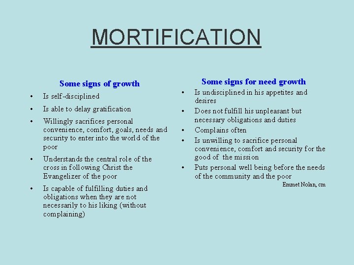 MORTIFICATION Some signs of growth Some signs for need growth • • Is self-disciplined