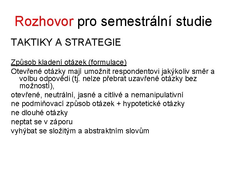 Rozhovor pro semestrální studie TAKTIKY A STRATEGIE Způsob kladení otázek (formulace) Otevřené otázky mají