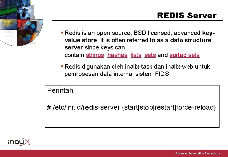 REDIS Server § Redis is an open source, BSD licensed, advanced keyvalue store. It