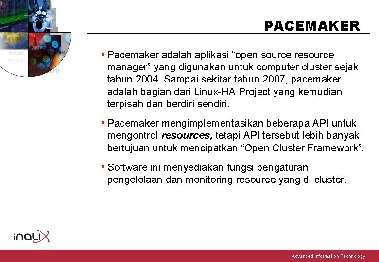 PACEMAKER § Pacemaker adalah aplikasi “open source resource manager” yang digunakan untuk computer cluster