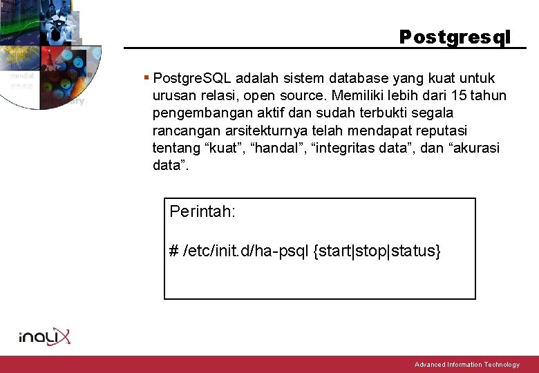 Postgresql § Postgre. SQL adalah sistem database yang kuat untuk urusan relasi, open source.