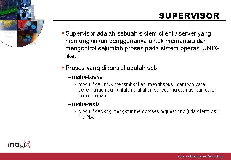 SUPERVISOR § Supervisor adalah sebuah sistem client / server yang memungkinkan penggunanya untuk memantau