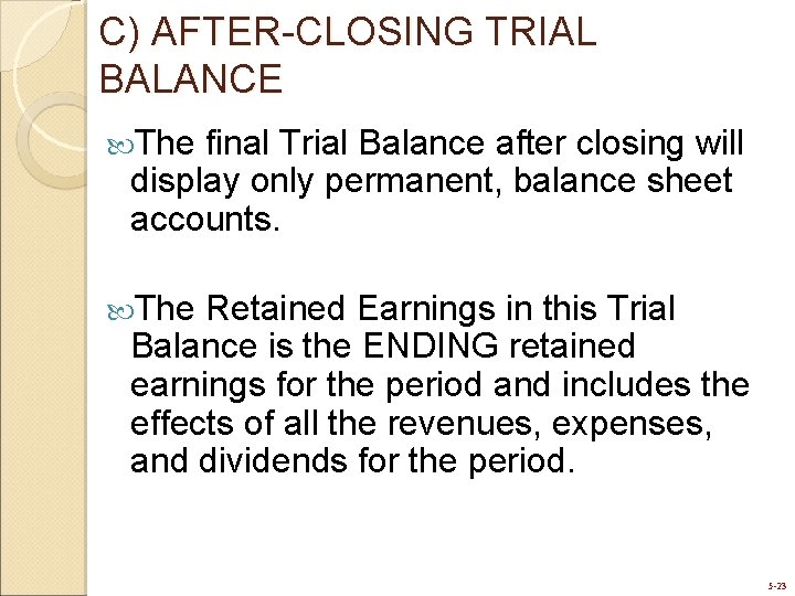 C) AFTER-CLOSING TRIAL BALANCE The final Trial Balance after closing will display only permanent,