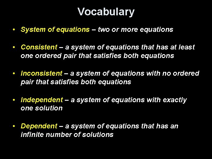 Vocabulary • System of equations – two or more equations • Consistent – a