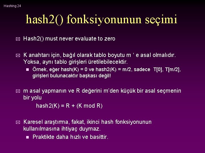 Hashing 24 hash 2() fonksiyonunun seçimi * Hash 2() must never evaluate to zero
