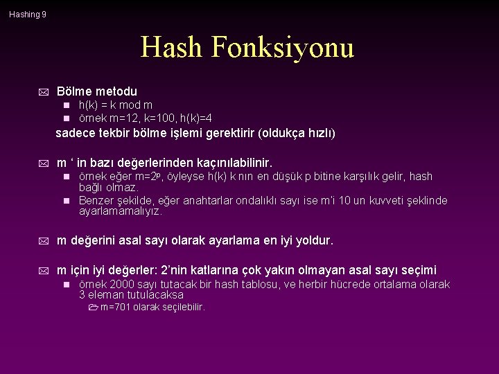 Hashing 9 Hash Fonksiyonu * Bölme metodu n n h(k) = k mod m
