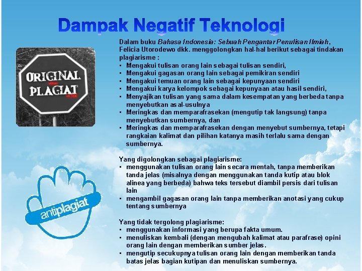 Dalam buku Bahasa Indonesia: Sebuah Pengantar Penulisan Ilmiah , Felicia Utorodewo dkk. menggolongkan hal-hal
