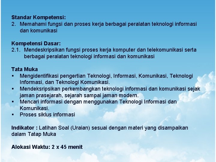 Standar Kompetensi: 2. Memahami fungsi dan proses kerja berbagai peralatan teknologi informasi dan komunikasi